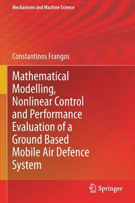 Mathematical Modelling, Nonlinear Control and Performance Evaluation of a Ground Based Mobile Air Defence System