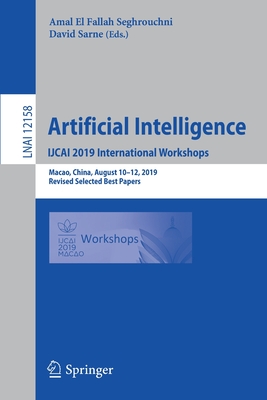 Artificial Intelligence. IJCAI 2019 International Workshops