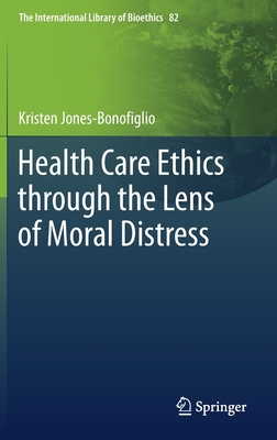Health Care Ethics through the Lens of Moral Distress