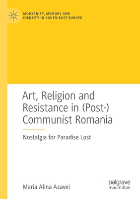 Art, Religion and Resistance in (Post-)Communist Romania