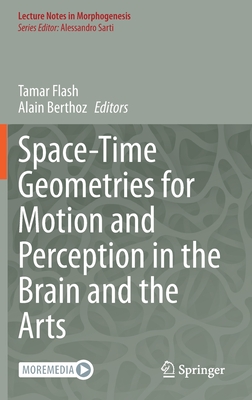 Space-Time Geometries for Motion and Perception in the Brain and the Arts