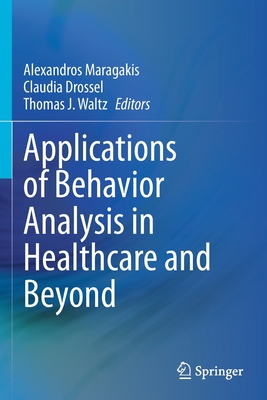 Applications of Behavior Analysis in Healthcare and Beyond