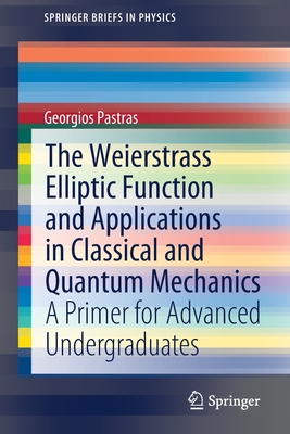 The Weierstrass Elliptic Function and Applications in Classical and Quantum Mechanics