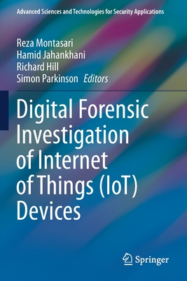Digital Forensic Investigation of Internet of Things (IoT) Devices