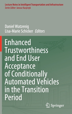 Enhanced Trustworthiness and End User Acceptance of Conditionally Automated Vehicles in the Transition Period