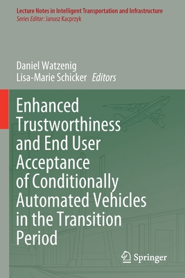 Enhanced Trustworthiness and End User Acceptance of Conditionally Automated Vehicles in the Transition Period