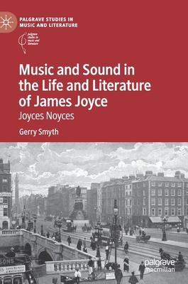 Music and Sound in the Life and Literature of James Joyce