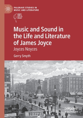 Music and Sound in the Life and Literature of James Joyce