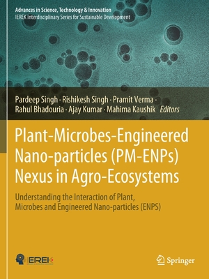 Plant-Microbes-Engineered Nano-particles (PM-ENPs) Nexus in Agro-Ecosystems