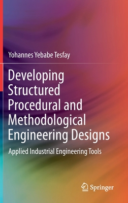 Developing Structured Procedural and Methodological Engineering Designs