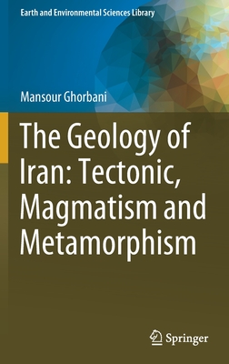 The Geology of Iran: Tectonic, Magmatism and Metamorphism