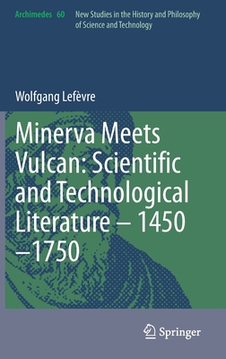 Minerva Meets Vulcan: Scientific and Technological Literature – 1450–1750