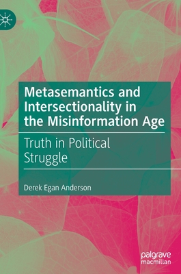 Metasemantics and Intersectionality in the Misinformation Age