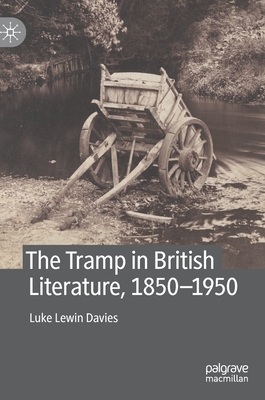 The Tramp in British Literature, 1850-1950
