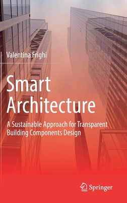 Smart Architecture – A Sustainable Approach for Transparent Building Components Design
