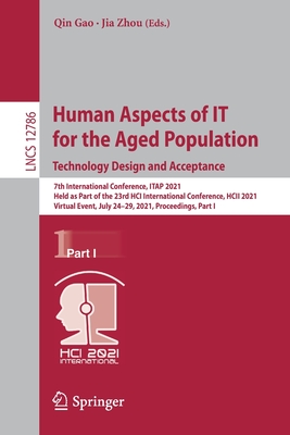 Human Aspects of IT for the Aged Population. Technology Design and Acceptance