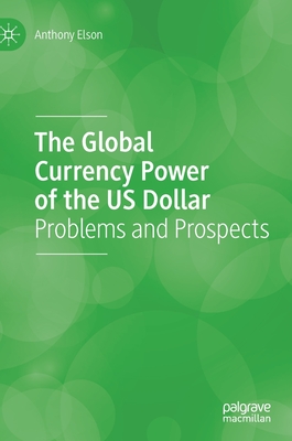 The Global Currency Power of the US Dollar