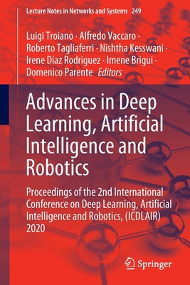 Advances in Deep Learning, Artificial Intelligence and Robotics