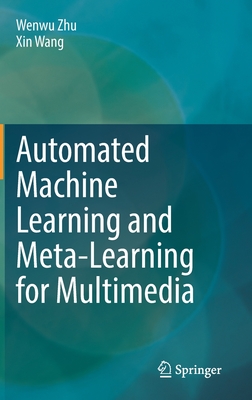 Automated Machine Learning and Meta-Learning for Multimedia