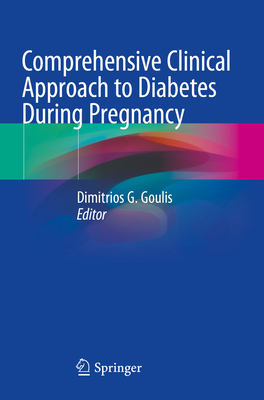 Comprehensive Clinical Approach to Diabetes During Pregnancy