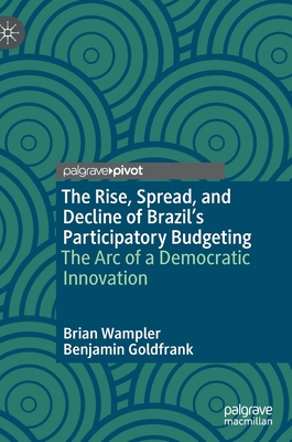 The Rise, Spread, and Decline of Brazil''s Participatory Budgeting