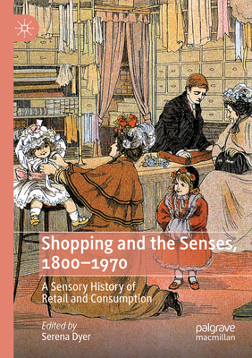 Shopping and the Senses, 1800-1970