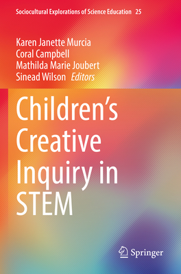 Children''s Creative Inquiry in STEM