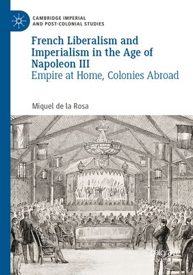 French Liberalism and Imperialism in the Age of Napoleon III