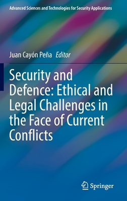 Security and Defence: Ethical and Legal Challenges in the Face of Current Conflicts