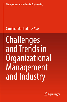 Challenges and Trends in Organizational Management and Industry