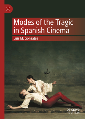 Modes of the Tragic in Spanish Cinema