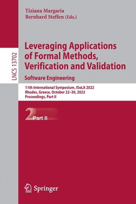 Leveraging Applications of Formal Methods, Verification and Validation. Software Engineering