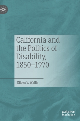 California and the Politics of Disability, 1850-1970