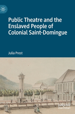 Public Theatre and the Enslaved People of Colonial Saint-Domingue