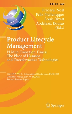 Product Lifecycle Management. PLM in Transition Times: The Place of Humans and Transformative Technologies