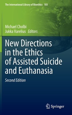 New Directions in the Ethics of Assisted Suicide and Euthanasia