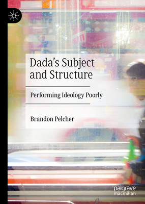 Dada''s Subject and Structure