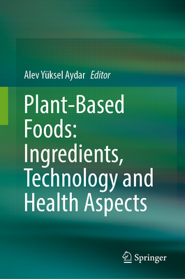 Plant-Based Foods: Ingredients, Technology and Health Aspects