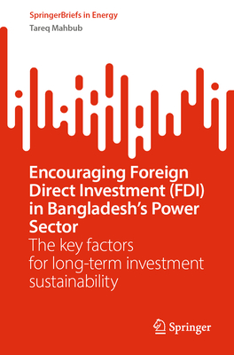 Encouraging Foreign Direct Investment (FDI) in Bangladesh’s Power Sector