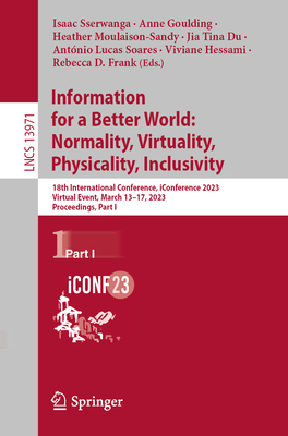 Information for a Better World: Normality, Virtuality, Physicality, Inclusivity