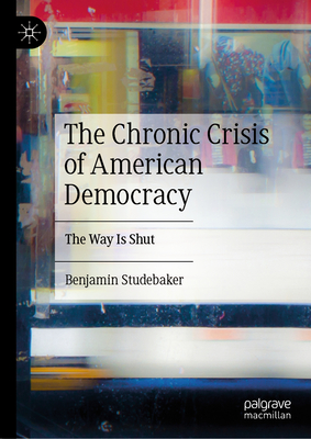 The Chronic Crisis of American Democracy