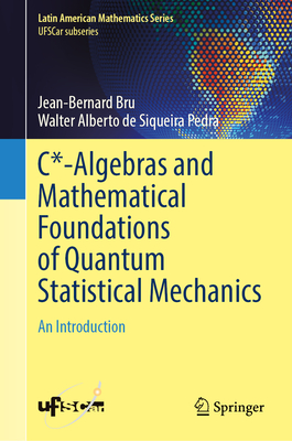 C*-Algebras and Mathematical Foundations of Quantum Statistical Mechanics