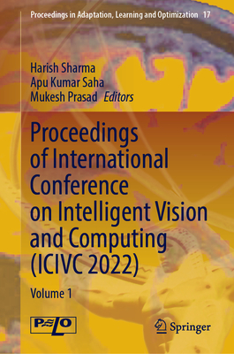 Proceedings of International Conference on Intelligent Vision and Computing (ICIVC 2022)