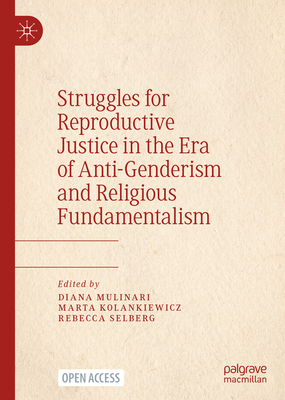 Struggles for Reproductive Justice in the Era of Anti-Genderism and Religious Fundamentalism