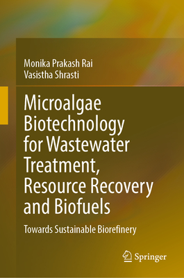 Microalgae Biotechnology for Wastewater Treatment, Resource Recovery and Biofuels
