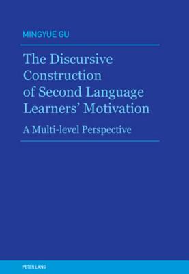 The Discursive Construction of Second Language Learners' Motivation