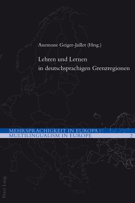 Lehren Und Lernen in Deutschsprachigen Grenzregionen