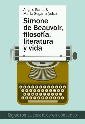 Simone de Beauvoir, Filosofia, Literatura Y Vida