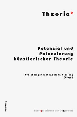 Theorie(2); Potenzial und Potenzierung kunstlerischer Theorie