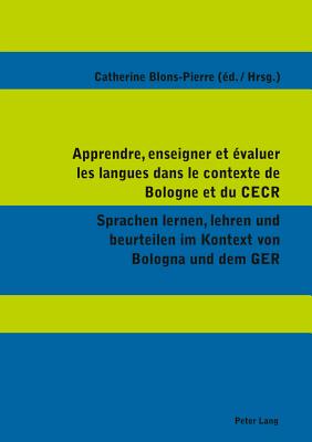 Apprendre, enseigner et evaluer les langues dans le contexte de Bologne et du CECR- Sprachen lernen, lehren und beurteilen im Kontext von Bologna und dem GER